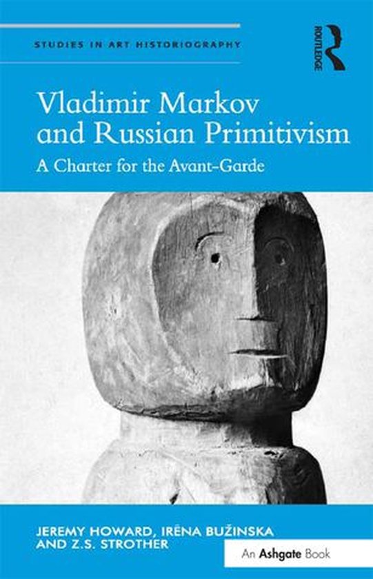 Studies in Art Historiography - Vladimir Markov and Russian Primitivism