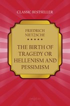 The Birth of Tragedy, Or: Hellenism and Pessimism