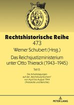 Rechtshistorische Reihe 473 - Das Reichsjustizministerium unter Otto Thierack (1943–1945)