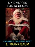 L. Frank Baum Collection 5 - A Kidnapped Santa Claus