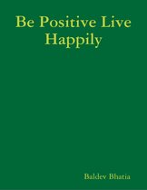 Be Positive Live Happily