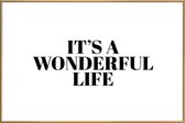 JUNIQE - Poster met kunststof lijst It'S A Wonderful Life -20x30 /Wit