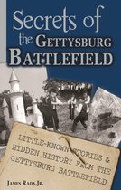 Secrets of the Gettysburg Battlefield: Little-Known Stories & Hidden History From the Civil War Battlefield