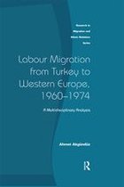 Research in Migration and Ethnic Relations Series - Labour Migration from Turkey to Western Europe, 1960-1974