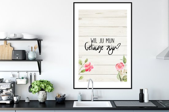 Poster in lijst - Fotolijst 80x120 cm - Posters - Bloem - 'Wil jij mijn getuige zijn?' - Spreuken - Quotes - Posterlijst zwart - Decoratie - Wanddecoratie woonkamer - Muurdecoratie slaapkamer
