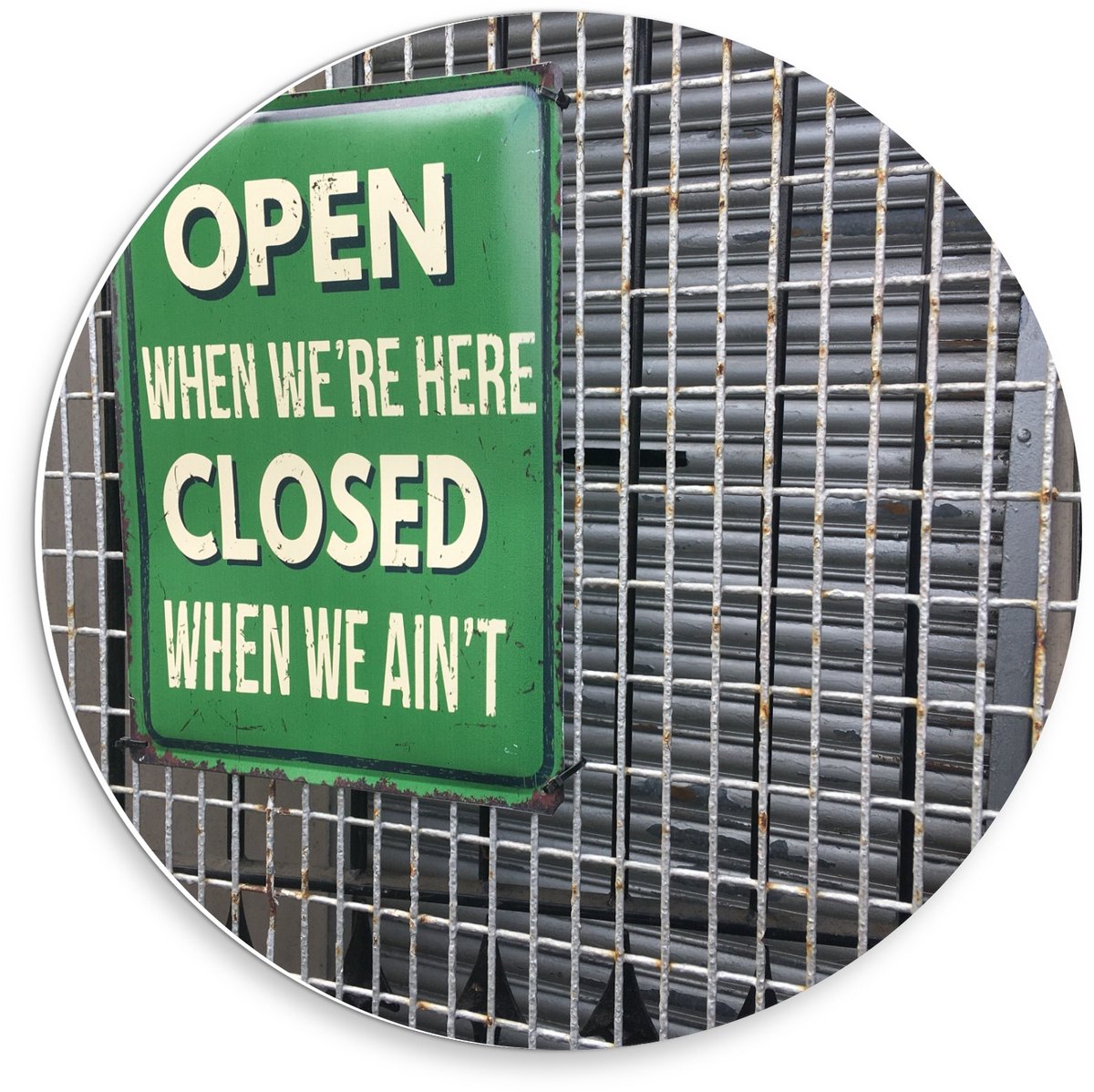 KuijsFotoprint - Schilderij - Bord Met Tekst: Open When Wee Here. Closed When We Aint - Groen En Grijs - 30 X 30 Cm