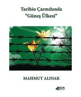 Tarihin Çarmıhında Güneş Ülkesi