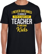 Never dreamed cool teacher/ meester cadeau t-shirt zwart - heren - kado shirt  / verjaardag cadeau XL