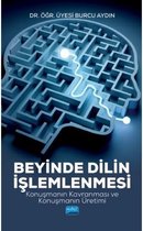 Beyinde Dilin İşlemlenmesi   Konuşmanın Kavranması ve