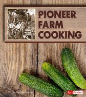 Exploring History Through Food - Pioneer Farm Cooking
