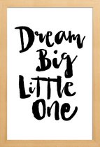 JUNIQE - Poster met houten lijst Dream Big Little One -13x18 /Wit &