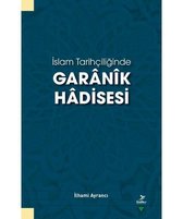 İslam Tarihçiliğinde Garanik Hadisesi