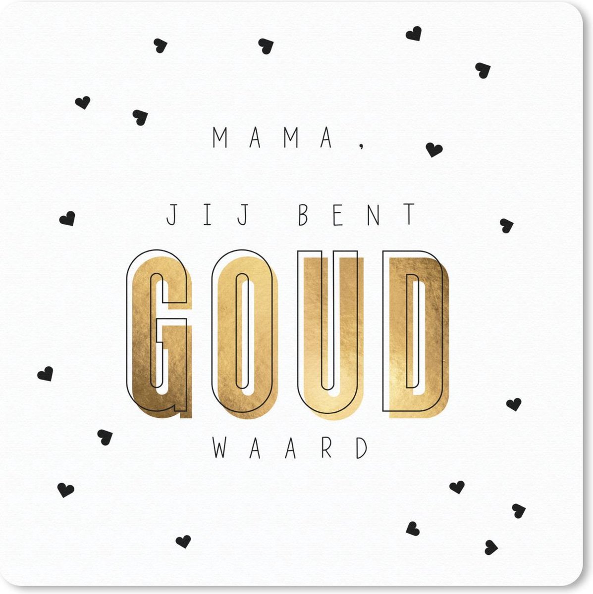 Muismat 20x20 cm - Mousepad Mama jij bent goud waard - Spreuken - Quotes - Mama - Muismatten