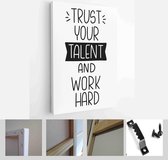 Motivational capacity and creativity quote vector design with Trust your talent and work hard handwritten lettering phrase - Modern Art Canvas - Vertical - 1715564047 - 115*75 Vert
