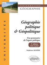 Géographie politique et géopolitique. Une grammaire de l'espace politique