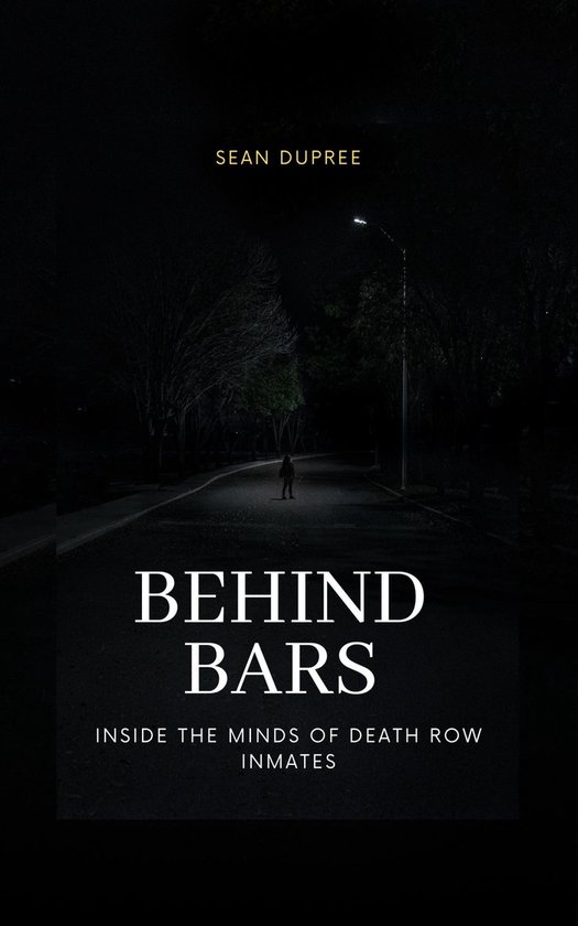 Behind Bars: Inside the Minds of Death Row Inmates - cover