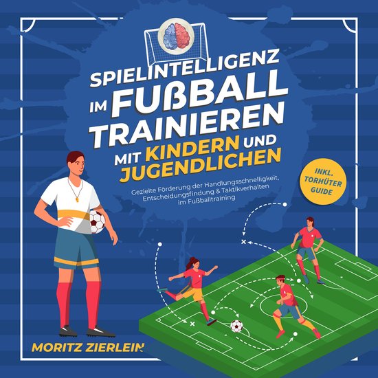 Spielintelligenz im Fußball trainieren mit Kindern und Juge ... - cover