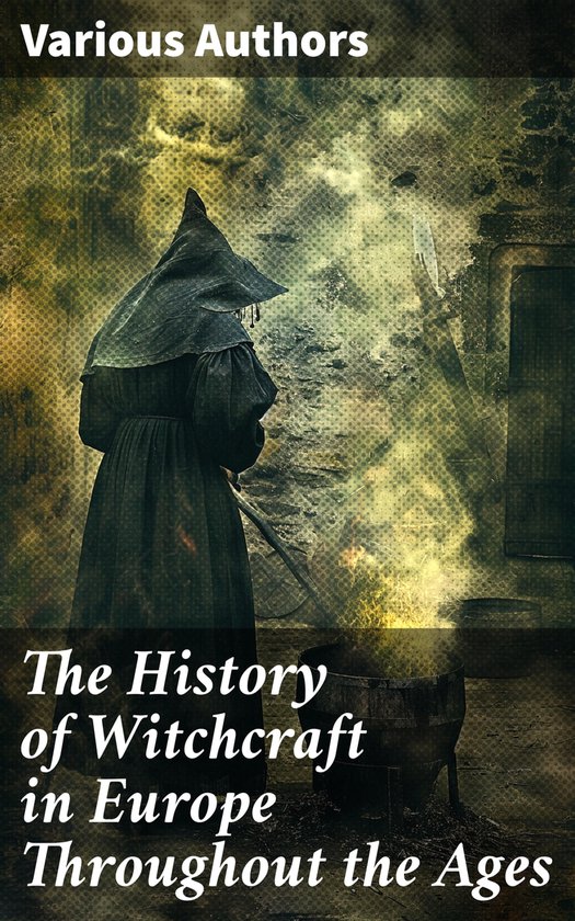 The History of Witchcraft in Europe Throughout the Ages - cover