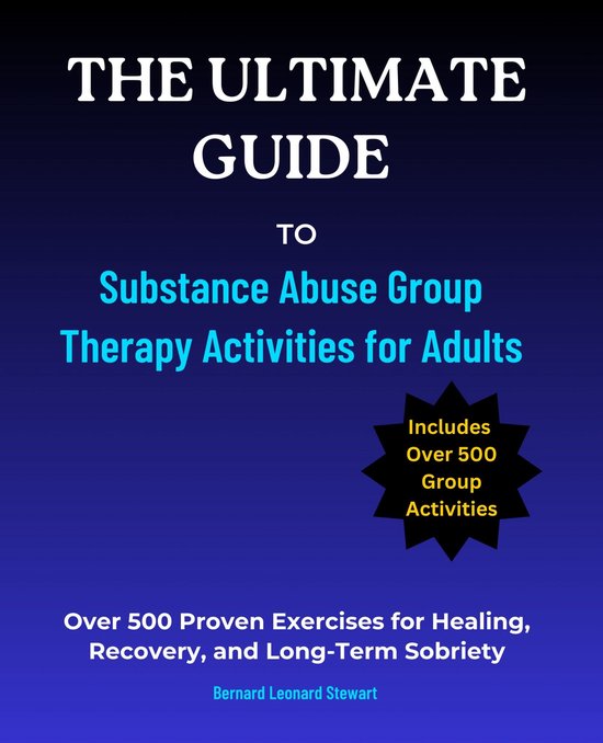 The Ultimate Guide to Substance Abuse Group Therapy Activiti ... - cover