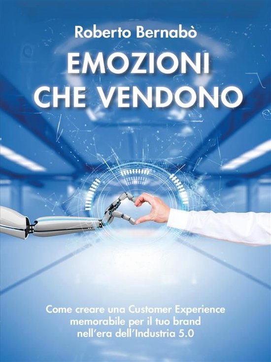 Emozioni che vendono - Come creare una Customer Experience m ... - cover