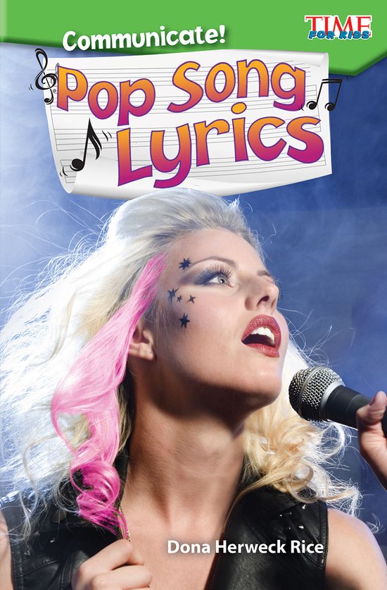 TIME FOR KIDS®: Informational Text- Communicate! Pop Song Lyrics