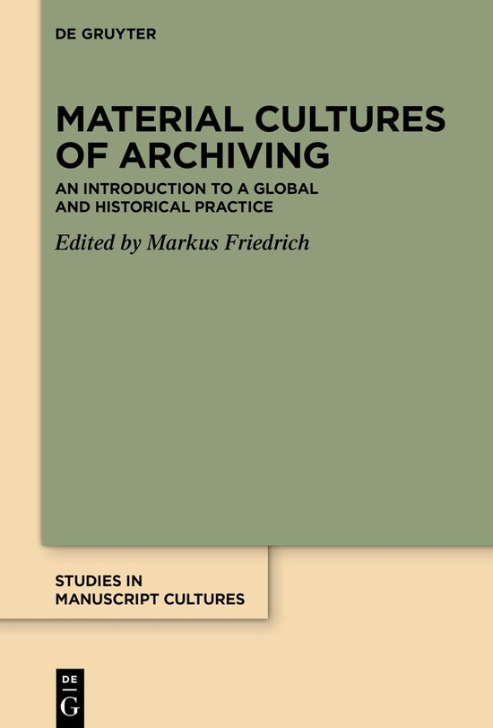 Couverture du livre "Material Cultures of Archiving" par Markus Friedrich. Fond vert avec texte noir.