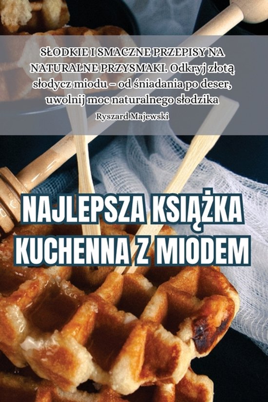 Najlepsza KsiĄŻka Kuchenna Z Miodem - cover