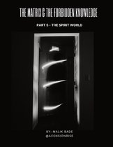 The Matrix & the Forbidden Knowledge-The Matrix & The Forbidden Knowledge (Part 5)