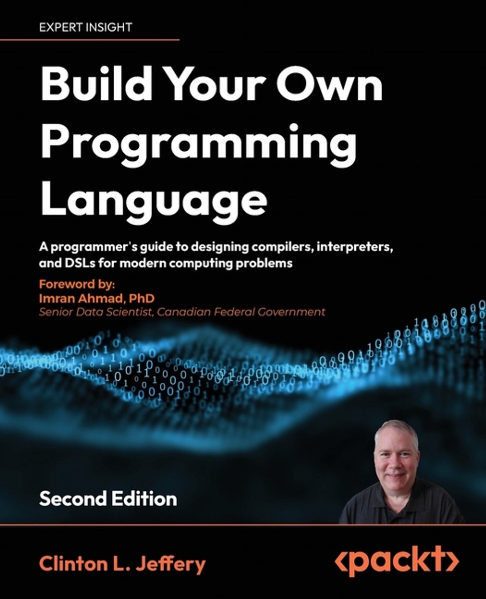 Omslag van Build your own Programming Language - Second Edition: A programmer's guide to designing compilers, interpreters, and DSLs for modern computing problem