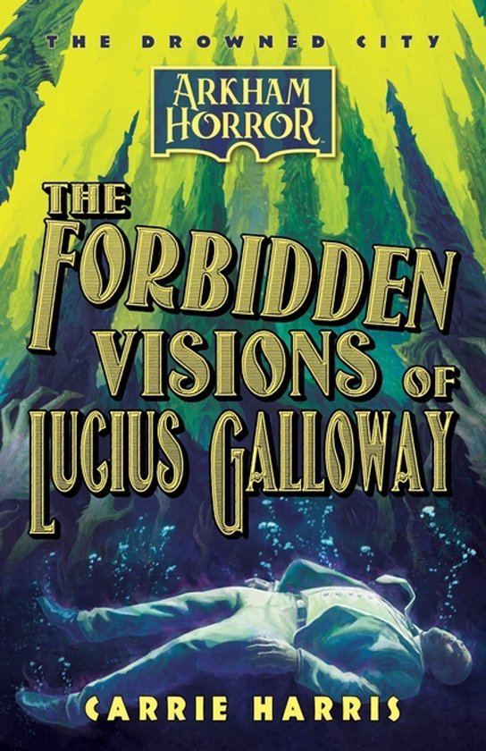 The Drowned City-The Forbidden Visions of Lucius Galloway