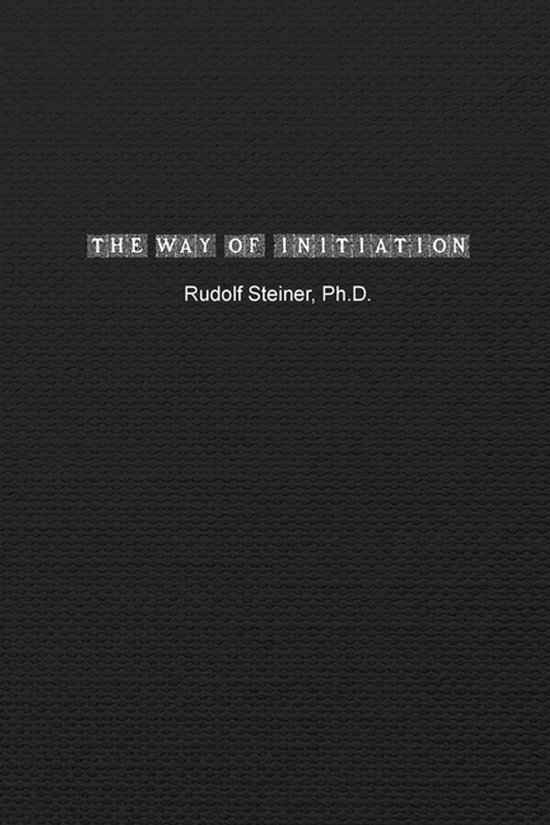 Livre 'The Way of Initiation' de Rudolf Steiner, Ph.D. avec du texte sur fond noir.