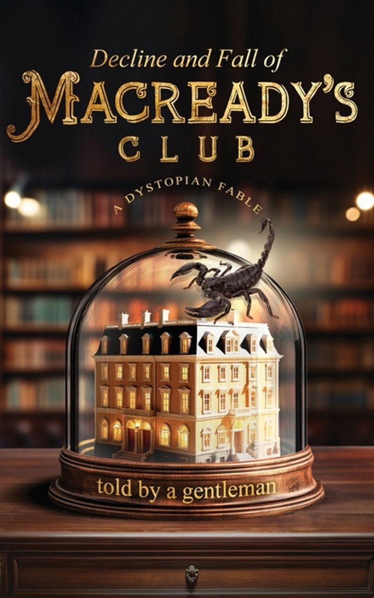 Decline & Fall Of Macready's Club van A. Gentleman