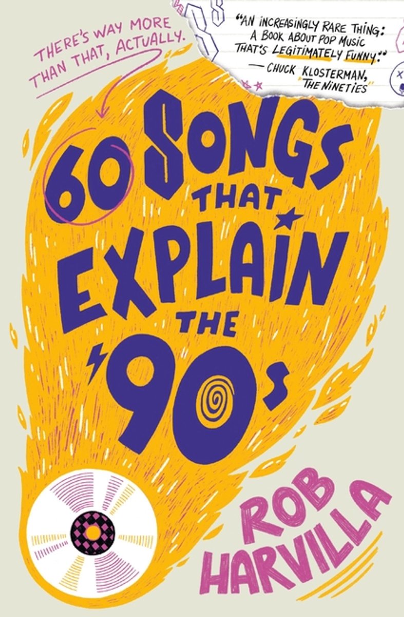 60 Songs That Explain The '90s van Rob Harvilla