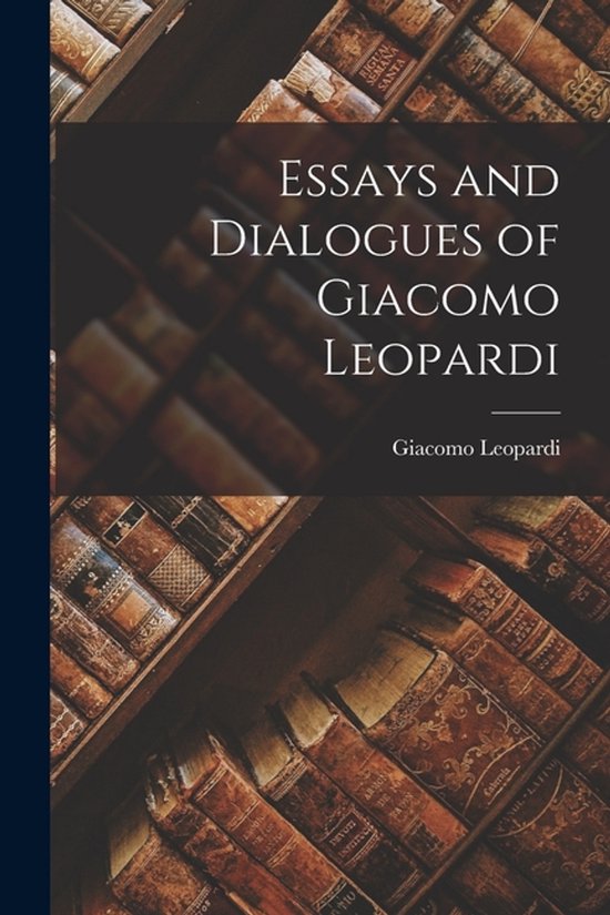 Essays and Dialogues of Giacomo Leopardi - cover