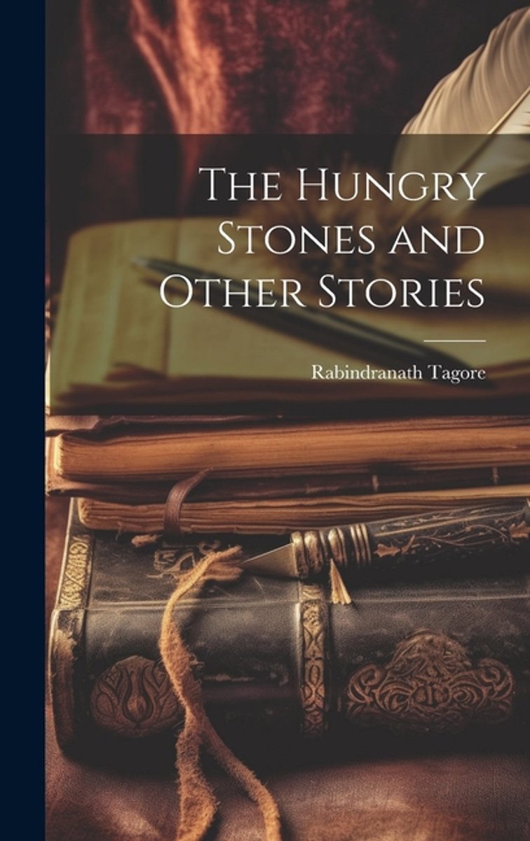 The Hungry Stones And Other Stories van Rabindranath Tagore