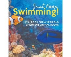Just Keep Swimming! Fish Book for 4 Year Olds Children's Animal Books