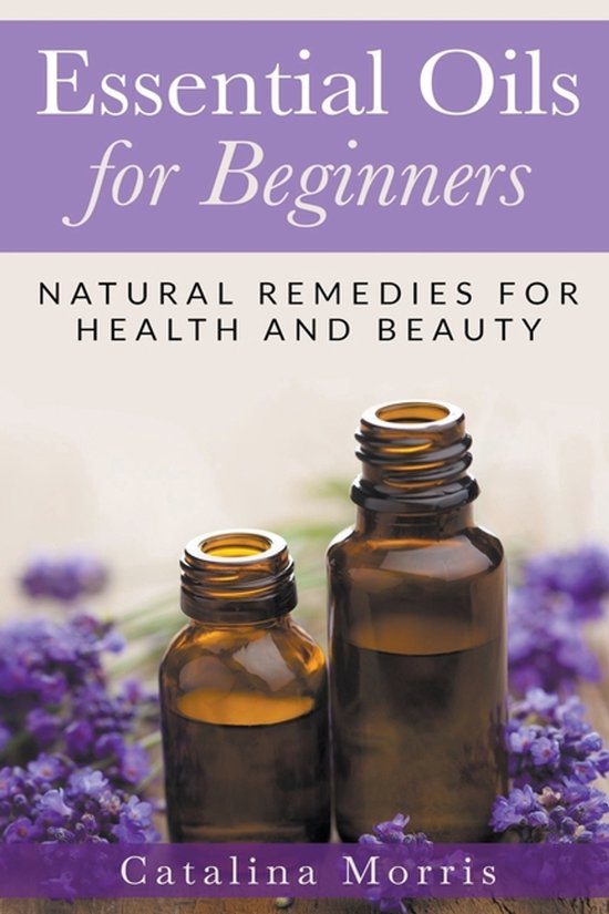 Essential Oils for Beginners: Natural Remedies for Health an ... - cover
