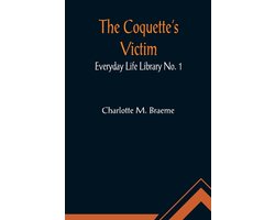 The Coquette's Victim; Everyday Life Library No. 1