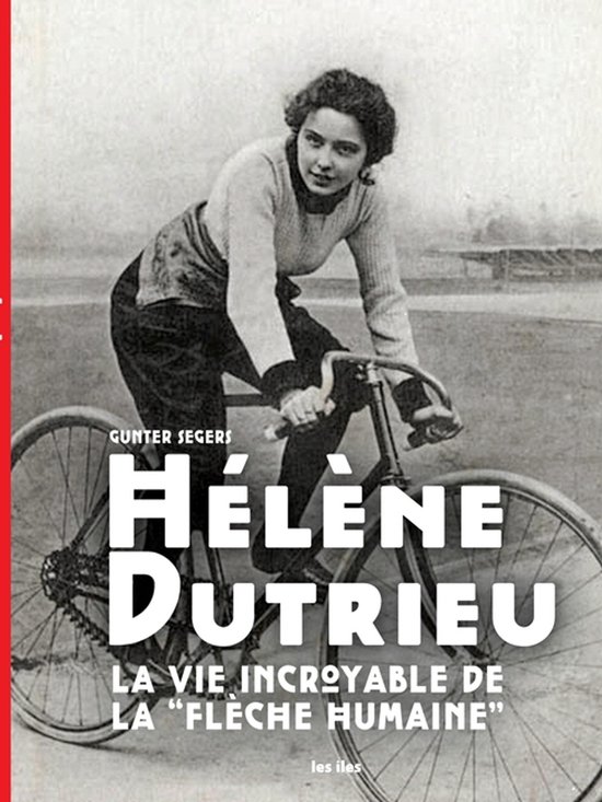 Boekomslag: Hélène Dutrieu, 'De ongelooflijke')] levens van de "menselijke pijl".