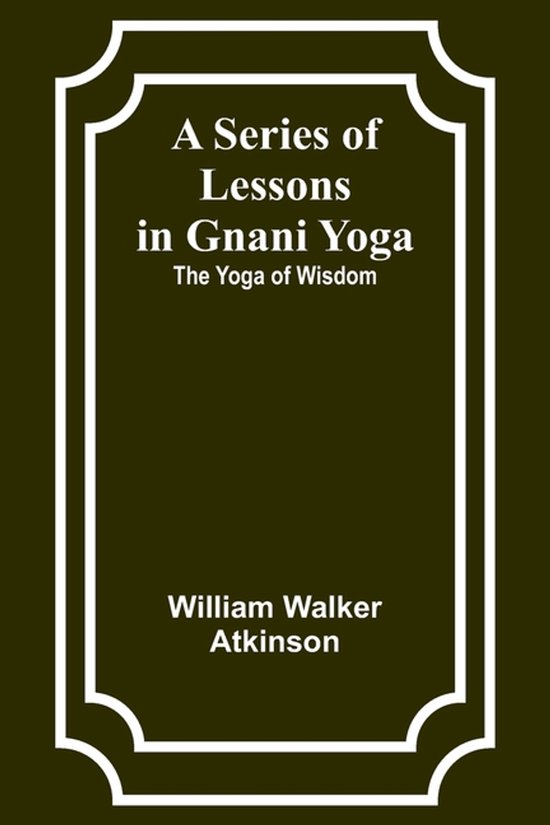 A Series of Lessons in Gnani Yoga - cover