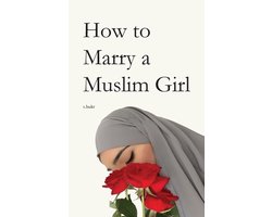 How to Marry a Muslim Girl