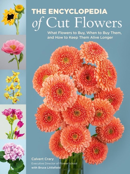 Boekomslag 'The Encyclopedia of Cut Flowers' met afbeeldingen van zonnebloemen, pioenrozen, orchideeën, fresia's, hortensia's en een grote bos oranje gerbera's.