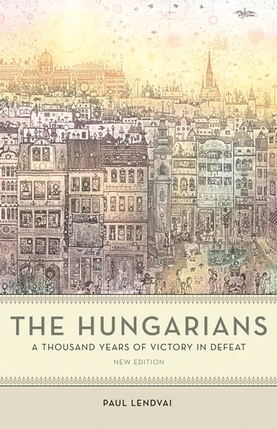 The Hungarians – A Thousand Years of Victory in Defeat - cover