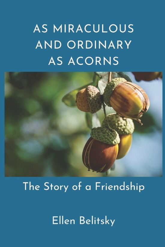 As Miraculous and Ordinary As Acorns - cover