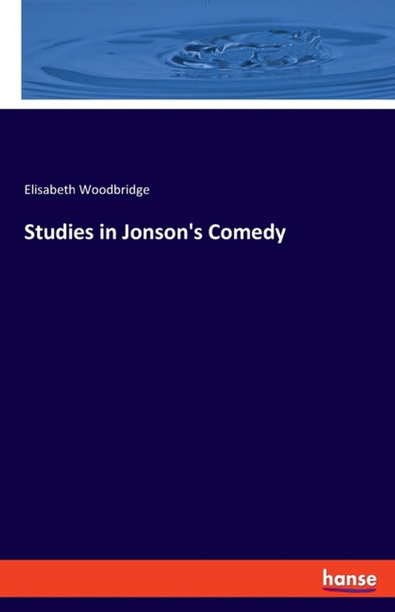 Studies In Jonson's Comedy van Elisabeth Woodbridge
