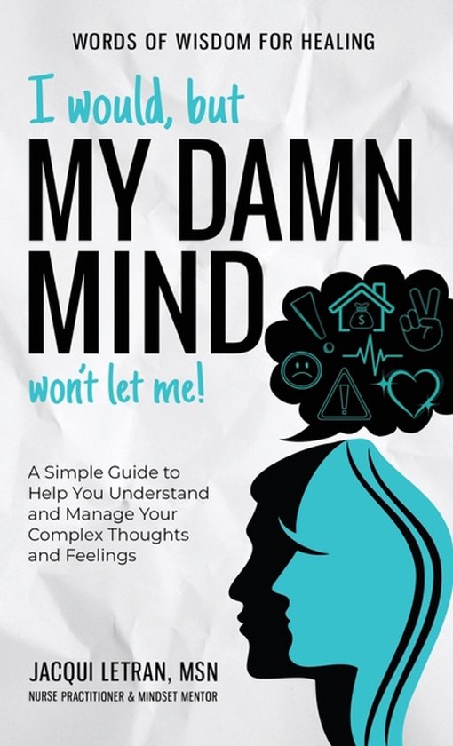 Words of Wisdom for Healing- I Would, but My DAMN MIND Won't ... - cover