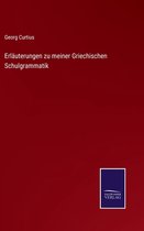 Erläuterungen zu meiner Griechischen Schulgrammatik