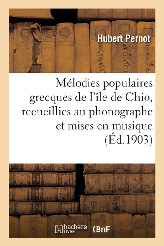 Livre : Mélodies populaires grecques de l'île de Chio, Hubert Pernot, 1903