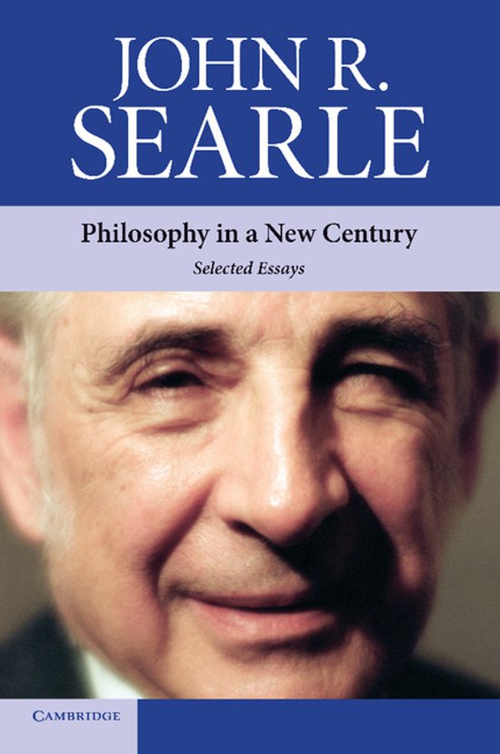 Boekhoes met een portret van John R. Searle. De titel is 'Philosophy in a New Century: Selected Essays'. Uitgegeven door Cambridge.