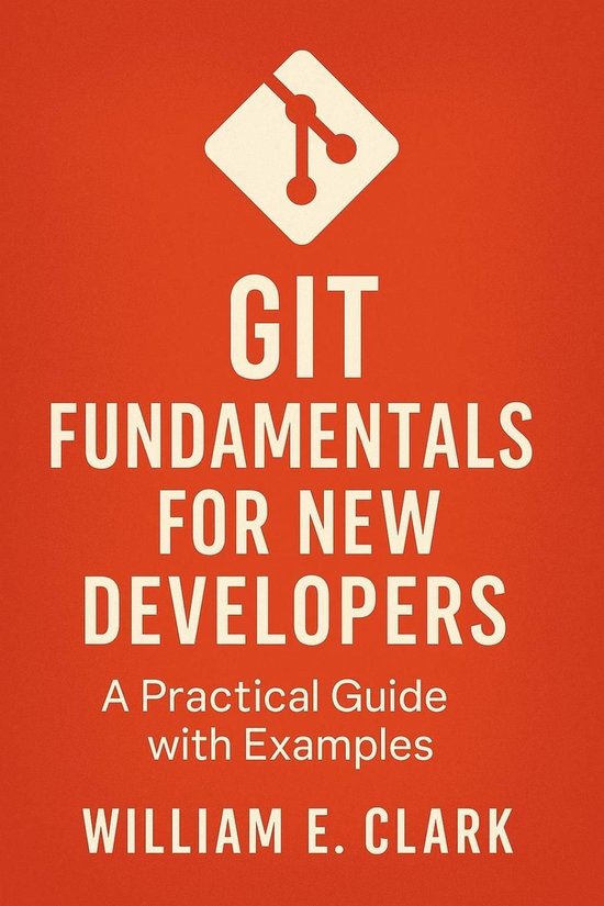 Git Fundamentals for New Developers: A Practical Guide with Examples ...